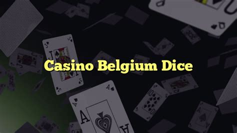 casino belgium dice casino|Blitz casino: Most fun Casino of Belgium .
